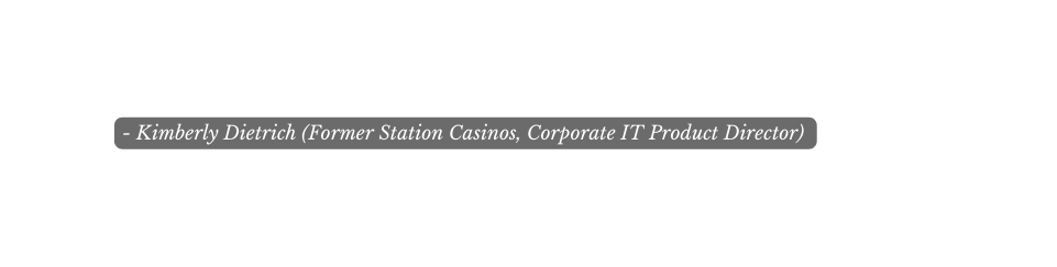 Kimberly Dietrich Former Station Casinos Corporate IT Product Director